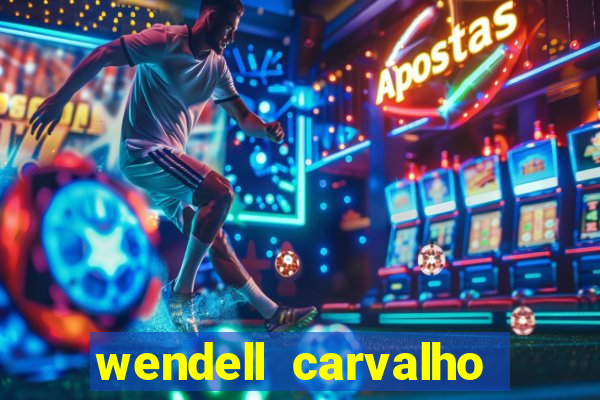 wendell carvalho reclame aqui